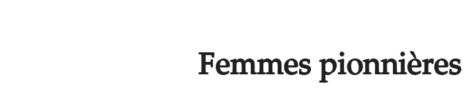 Femmes pionnières